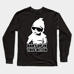 Baby up in this bitch Long Sleeve T-Shirt